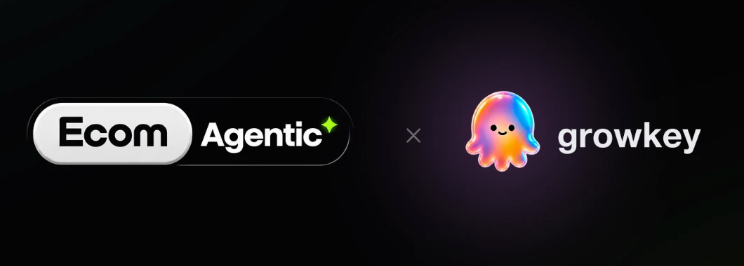 Ecom Agentic × Growkey